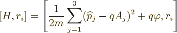\begin{displaymath}[H,r_i]= \left[\frac{1}{2m}\sum_{j=1}^3({\widehat p}_j-qA_j)^2+q\varphi,r_i\right]
\end{displaymath}