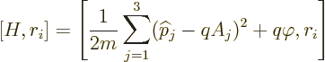 \begin{displaymath}[H,r_i]= \left[\frac{1}{2m}\sum_{j=1}^3({\widehat p}_j-qA_j)^2+q\varphi,r_i\right]
\end{displaymath}