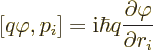 \begin{displaymath}[q\varphi,p_i]={\rm i}\hbar q\frac{\partial\varphi}{\partial r_i}
\end{displaymath}