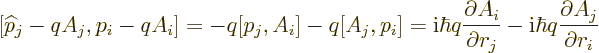 \begin{displaymath}[{\widehat p}_j-qA_j,p_i-qA_i]= - q [p_j,A_i] -q[A_j,p_i]
=
...
...artial r_j}
- {\rm i}\hbar q\frac{\partial A_j}{\partial r_i}
\end{displaymath}