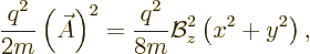 \begin{displaymath}
\frac{q^2}{2m} \left(\skew3\vec A\right)^2 =
\frac{q^2}{8m} {\cal B}_z^2 \left(x^2+y^2\right),
\end{displaymath}