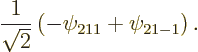 \begin{displaymath}
\frac 1{\sqrt 2}\left(-\psi_{211}+\psi_{21-1}\right).
\end{displaymath}